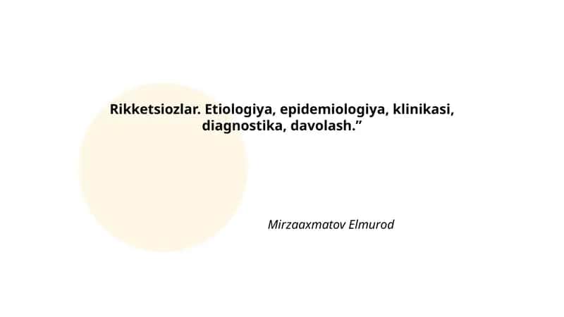 Rikketsiozlar. Etiologiya, epidemiologiya, klinikasi, diagnostika, davolash