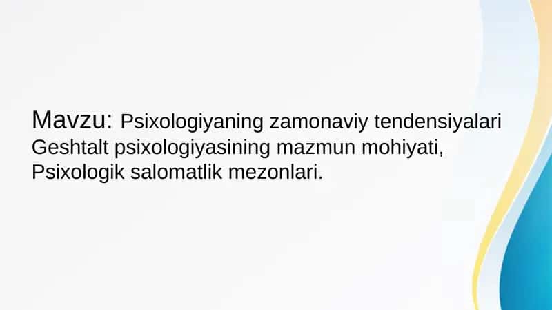 Psixologiyaning zamonaviy tendensiyalari Geshtalt psixologiyasining mazmun mohiyati, Psixologik salomatlik mezonlari