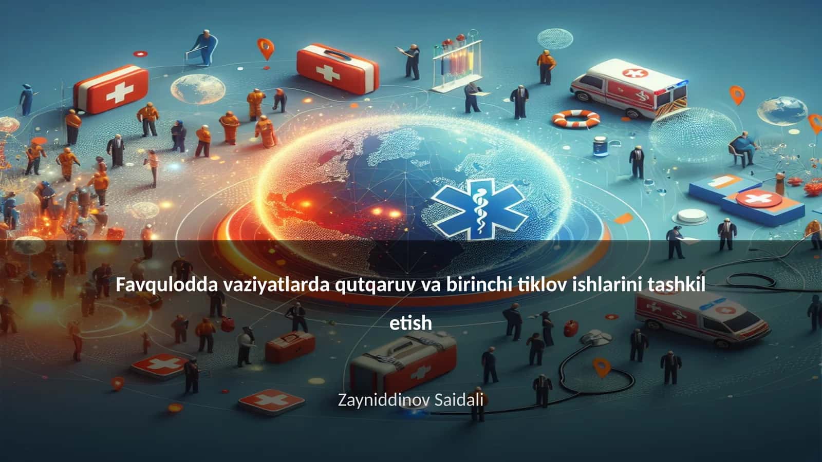 Favqulodda vaziyatlarda qutqaruv va birinchi tiklov ishlarini tashkil etish