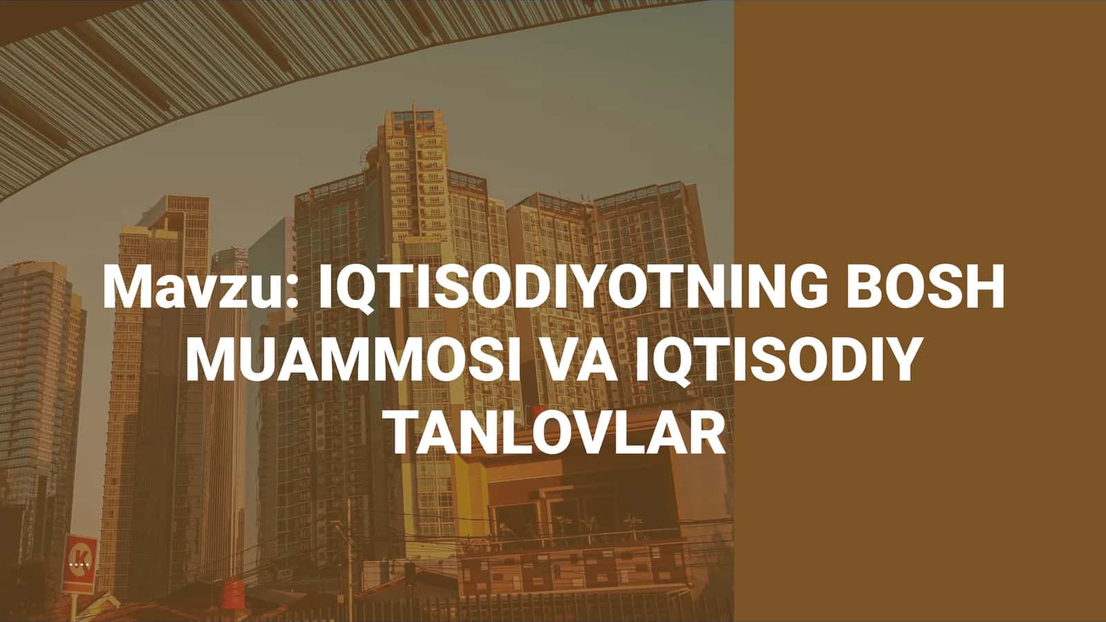IQTISODIYOTNING BOSH MUAMMOSI VA IQTISODIY TANLOVLAR
