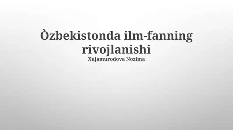 O'zbekistonda ilm-fanning rivojlanishi