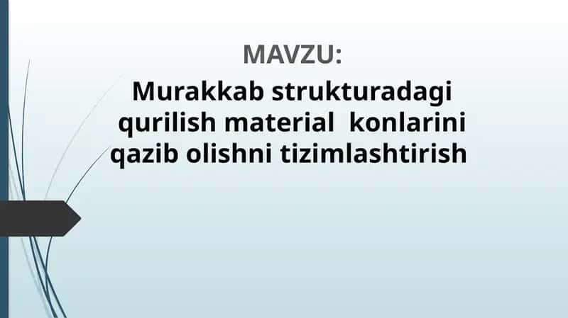 Murakkab strukturadagi qurilish material konlarini qazib olishni tizimlashtirish