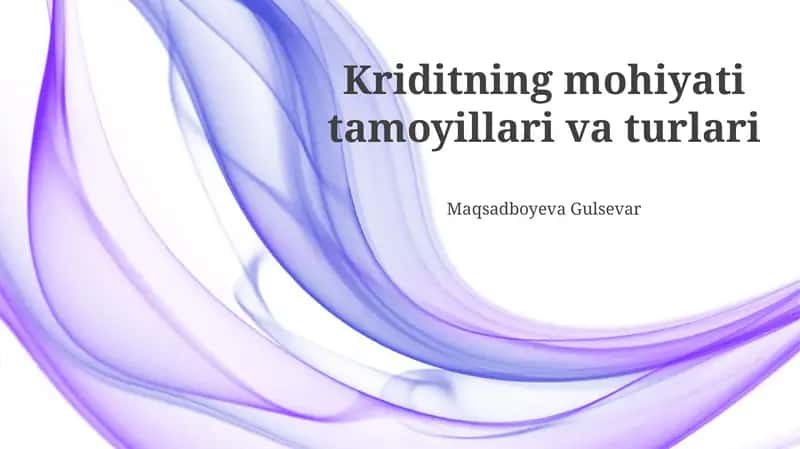 Kreditning mohiyati tamoyillari va turlari