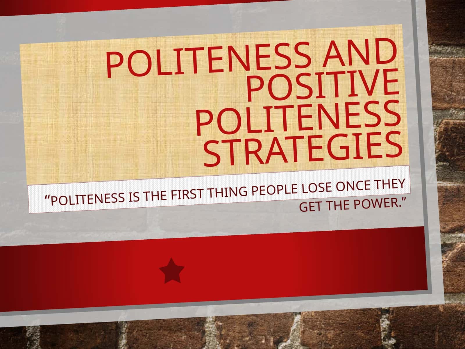 Politeness and Positive Politeness Strategies