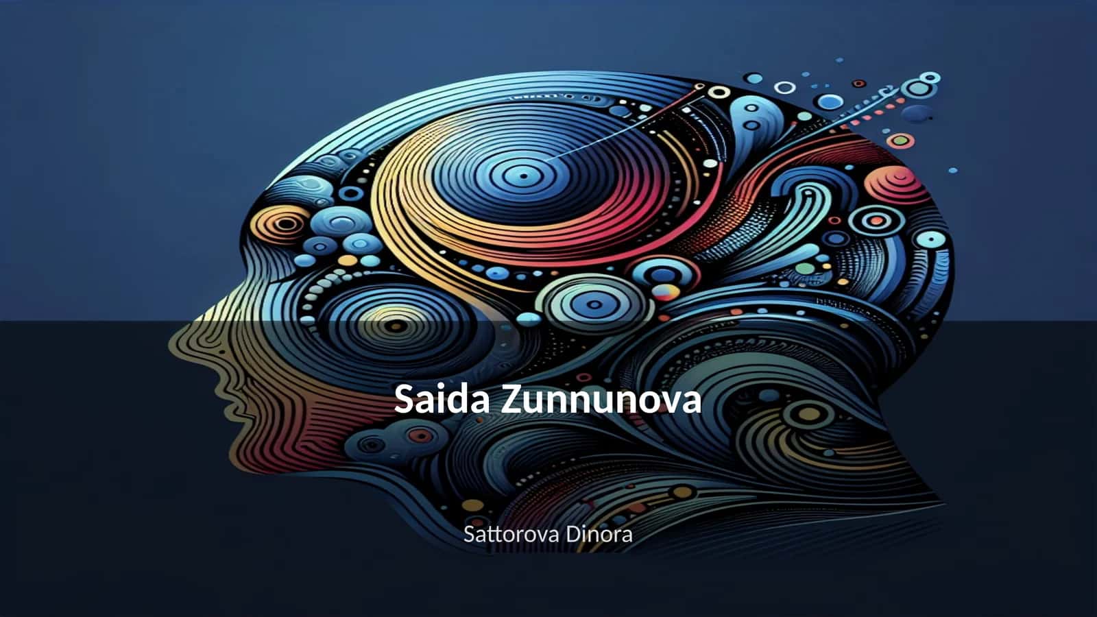 Saida Zunnunova hayoti va faoliyati