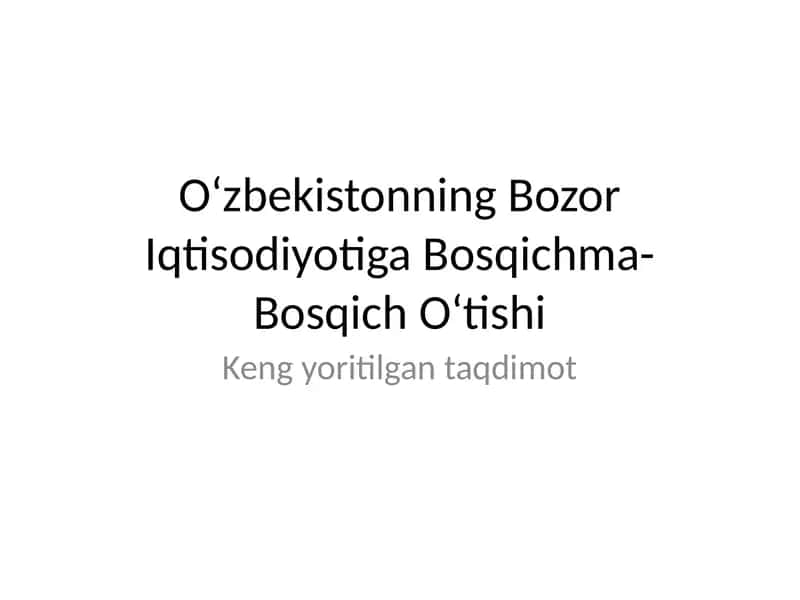 O‘zbekistonning Bozor Iqtisodiyotiga Bosqichma-Bosqich O‘tishi