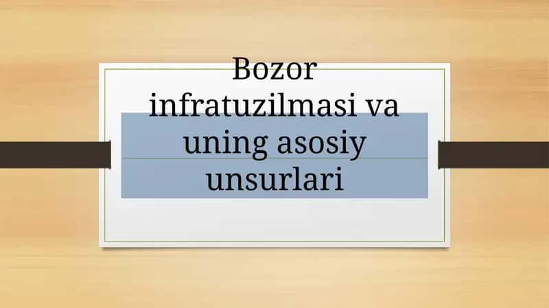Bozor infratuzilmasi va uning asosiy unsurlari