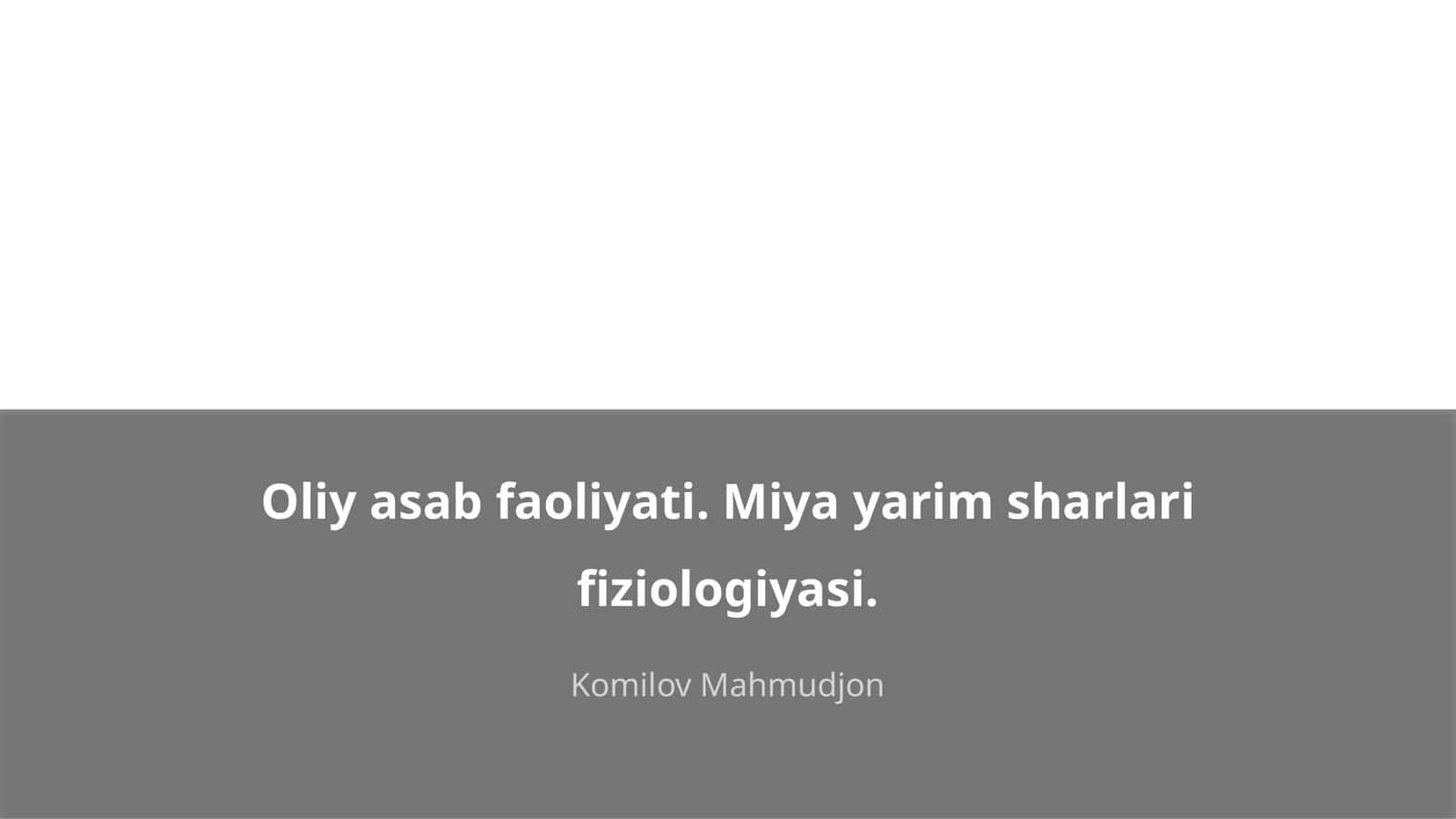 Oliy asab faoliyati. Miya yarim sharlari fiziologiyasi