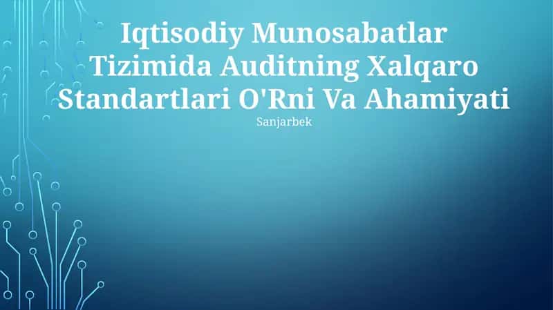 Iqtisodiy Munosabatlar Tizimida Auditning Xalqaro Standartlari O'Rni Va Ahamiyati