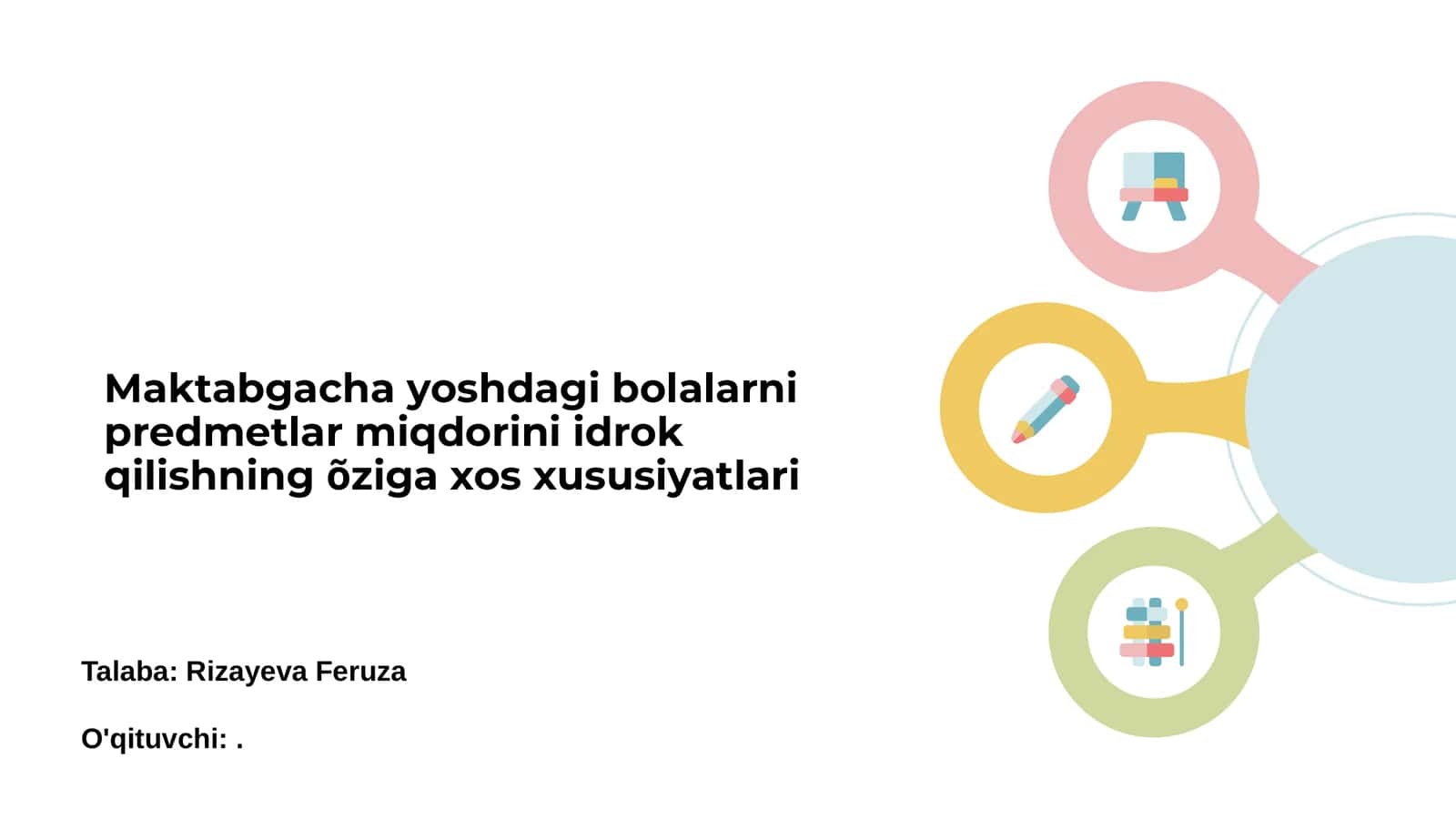 Maktabgacha yoshdagi bolalarni predmetlar miqdorini idrok qilishning õziga xos xususiyatlari