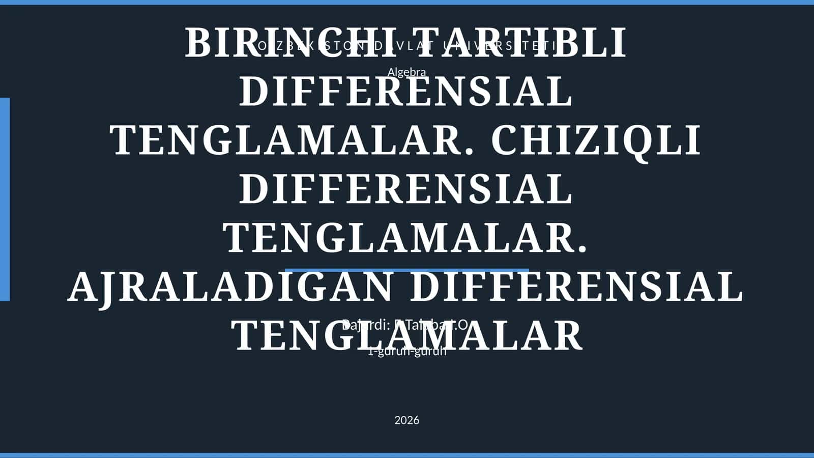BIRINCHI TАRTIBLI DIFFЕRЕNSIАL TЕNGLАMАLАR. CHIZIQLI DIFFERENSIAL TENGLAMALAR. AJRALADIGAN DIFFERENSIAL TENGLAMALAR