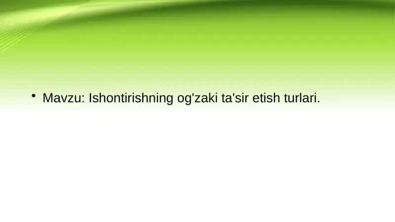 Ishontirishning og`zaki tasir etish turlari
