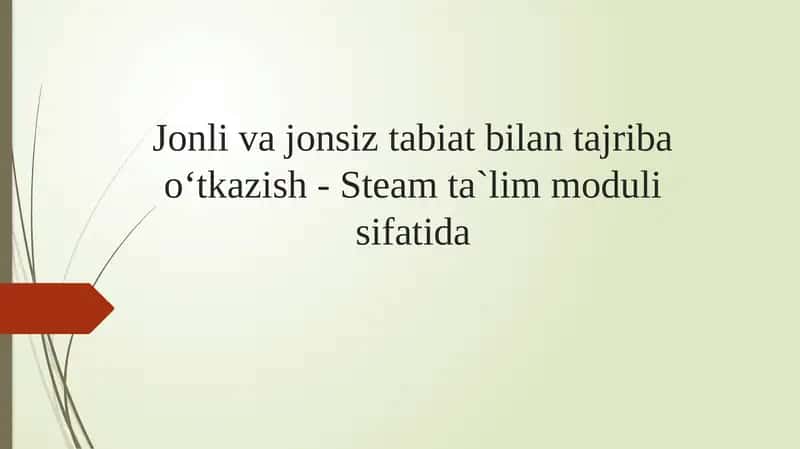 Jonli va jonsiz tabiat bilan tajriba o‘tkazish - Steam ta`lim moduli sifatida