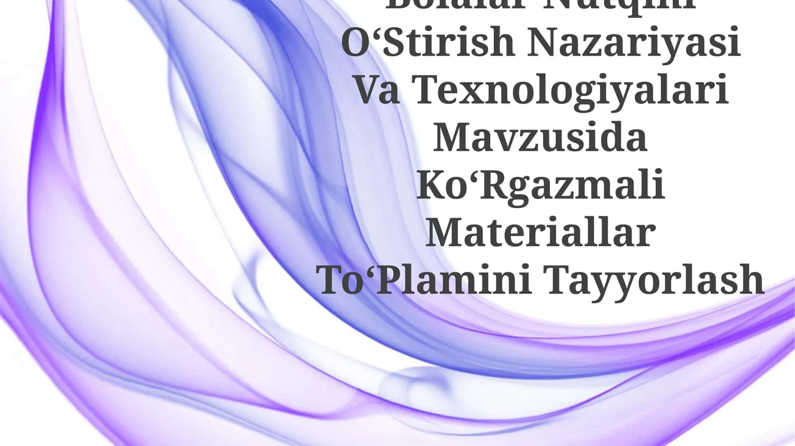 Bolalar Nutqini OʻStirish Nazariyasi Va Texnologiyalari Mavzusida KoʻRgazmali Materiallar ToʻPlamini Tayyorlash