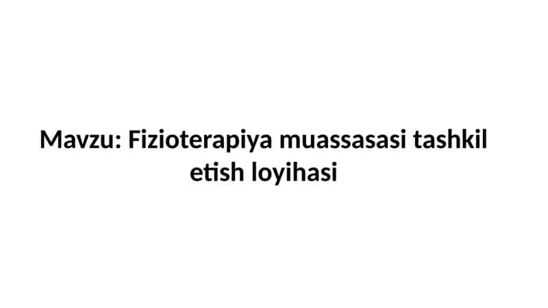 Fizioterapiya muassasasi tashkil etish loyihasi