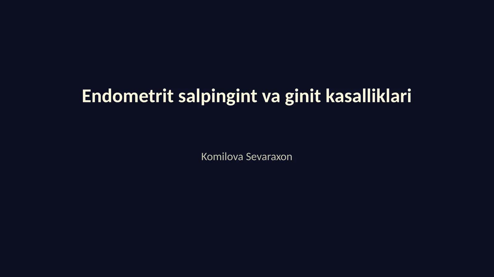 Endometrit salpingint va ginit kasalliklari