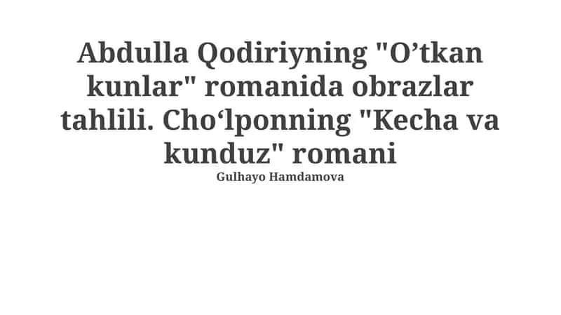 "O'tkan kunlar" romanidagi Abdulla Qodiriy qahramonlari tahlili