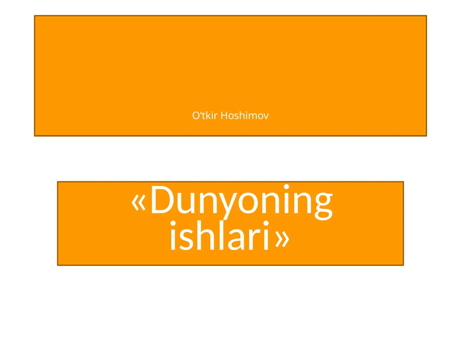 «Dunyoning ishlari»