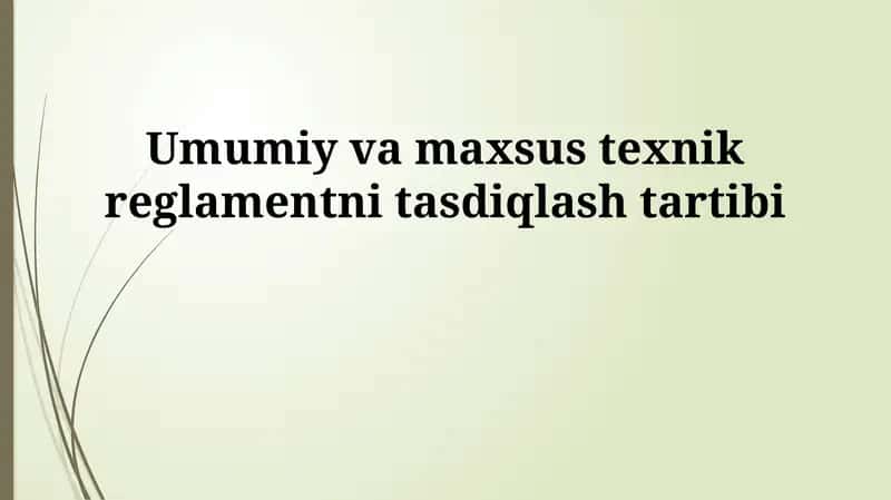 Umumiy va Maxsus Texnik Reglamentlarni Tasdiqlash Tartibi