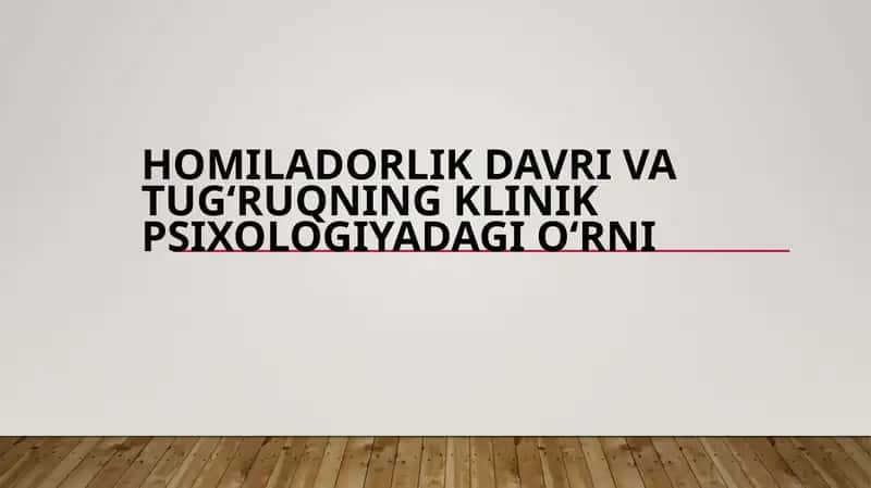HOMILADORLIK DAVRI VA TUG‘RUQNING KLINIK PSIXOLOGIYADAGI O‘RNI