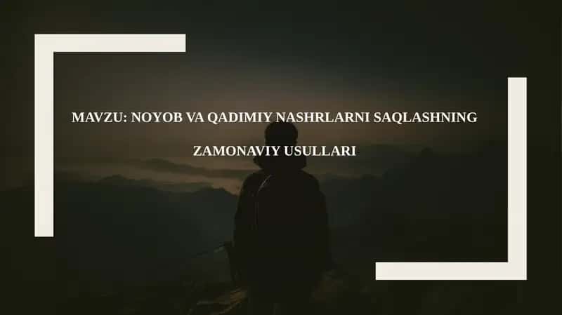 NOYOB VA QADIMIY NASHRLARNI SAQLASHNING ZAMONAVIY USULLARI