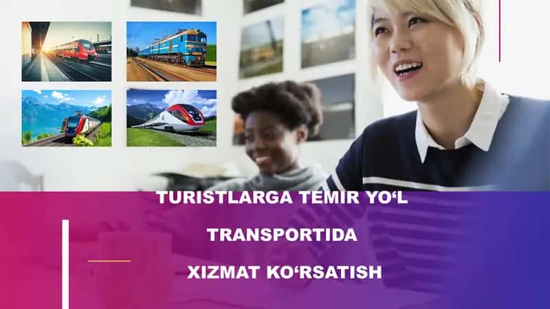 TURISTLARGA TEMIR YO‘L TRANSPORTIDA XIZMAT KO‘RSATISH