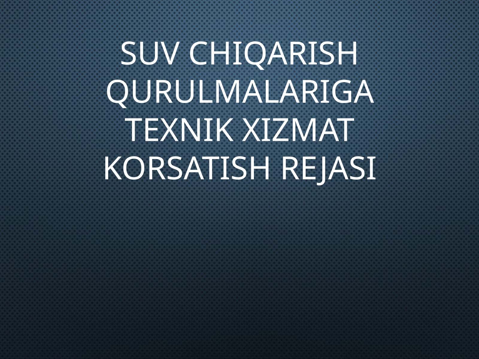 Suvchiqarish qurulmalari gat texnik xizmat korsatish rejasi