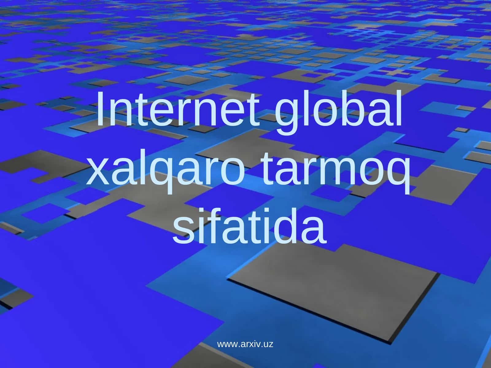 Internet global xalqaro tarmoq sifatida
