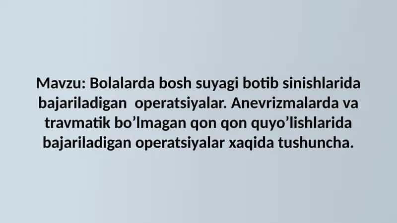 Bolalarda bosh suyagi botib sinishlarida bajariladigan operatsiyalar. Anevrizmalarda va travmatik