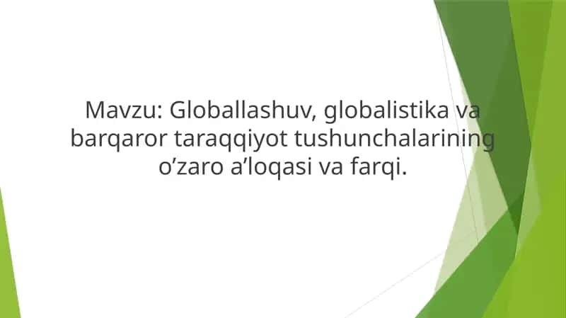 Globallashuv, globalistika va barqaror taraqqiyot tushunchalarining o’zaro a’loqasi va farqi