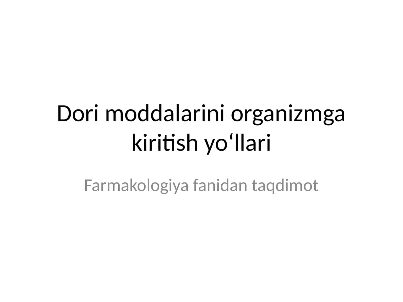 Dori moddalarini organizmga kiritish yo‘llari