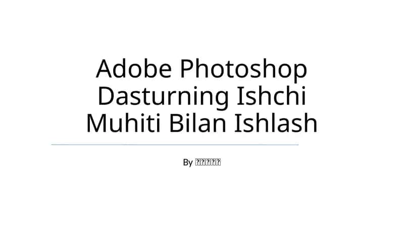 Adobe Photoshop Dasturning Ishchi Muhiti Bilan Ishlash