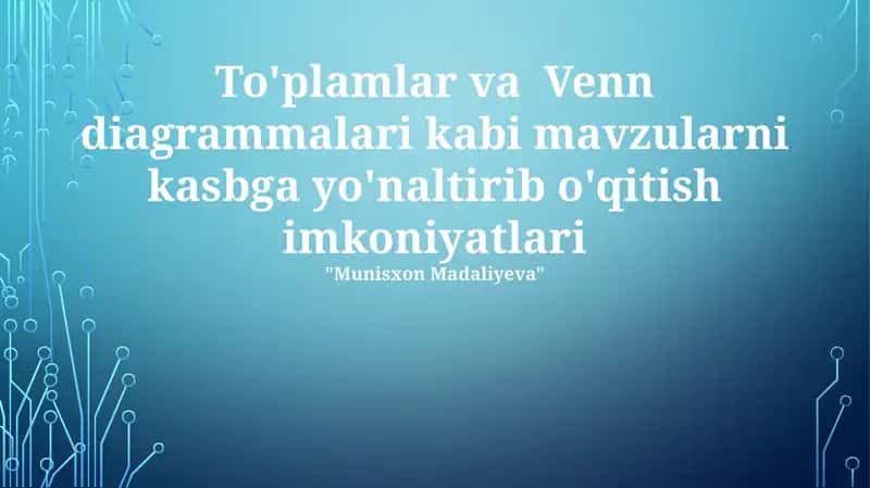 To'plamlar va Venn diagrammalari kabi mavzularni kasbga yo'naltirib o'qitish imkoniyatlari