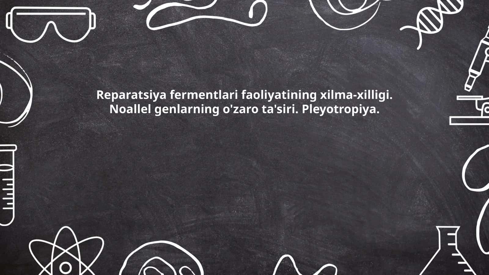 Reparatsiya fermentlari faoliyatining xilma-xilligi. Noallel genlarning o'zaro ta'siri. Pleyotropiya