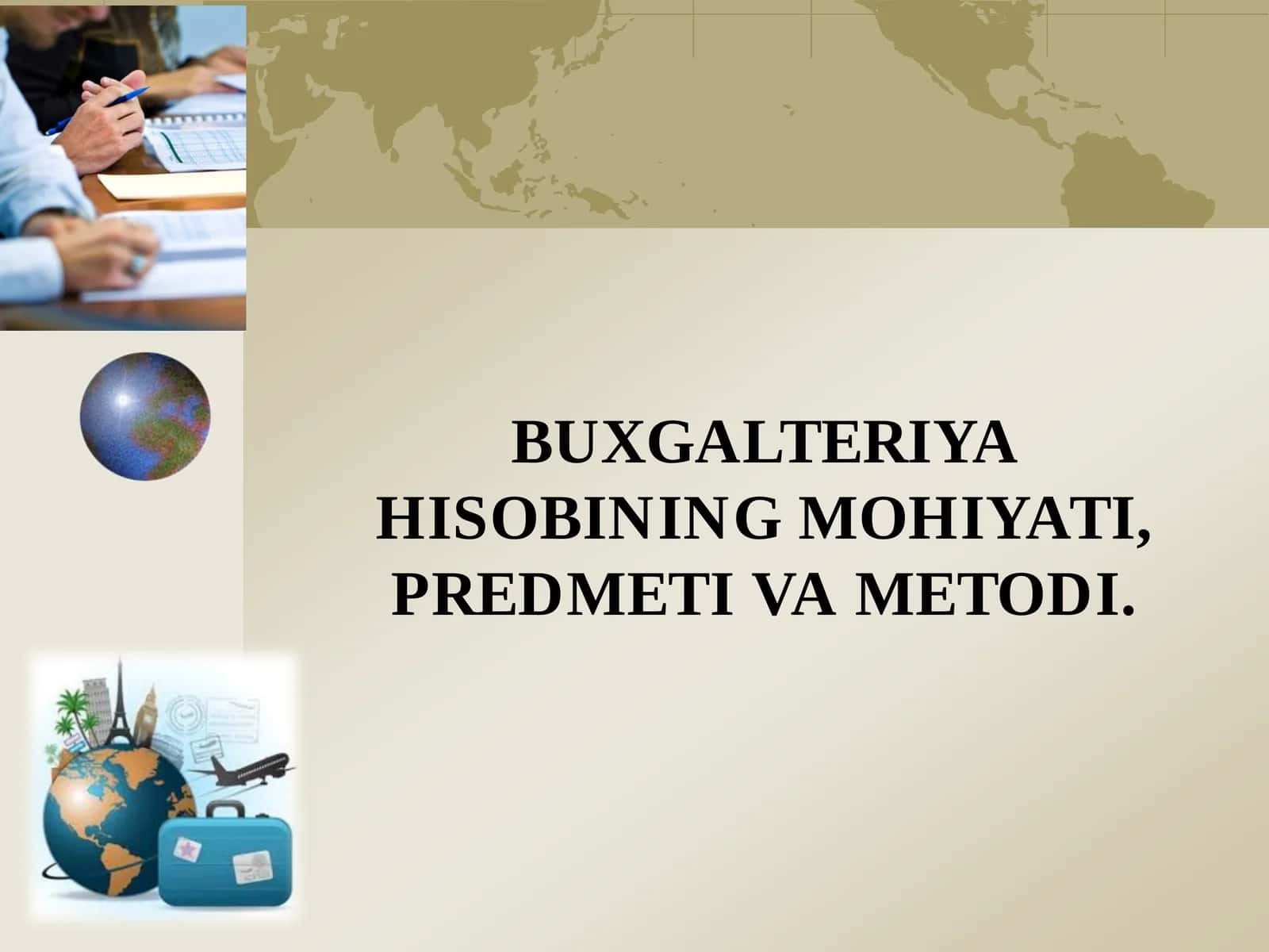 BUXGALTERIYA HISOBINING MOHIYATI, PREDMETI VA METODI