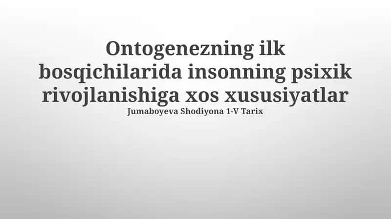 Ontogenezning ilk bosqichilarida insonning psixik rivojlanishiga xos xususiyatlar