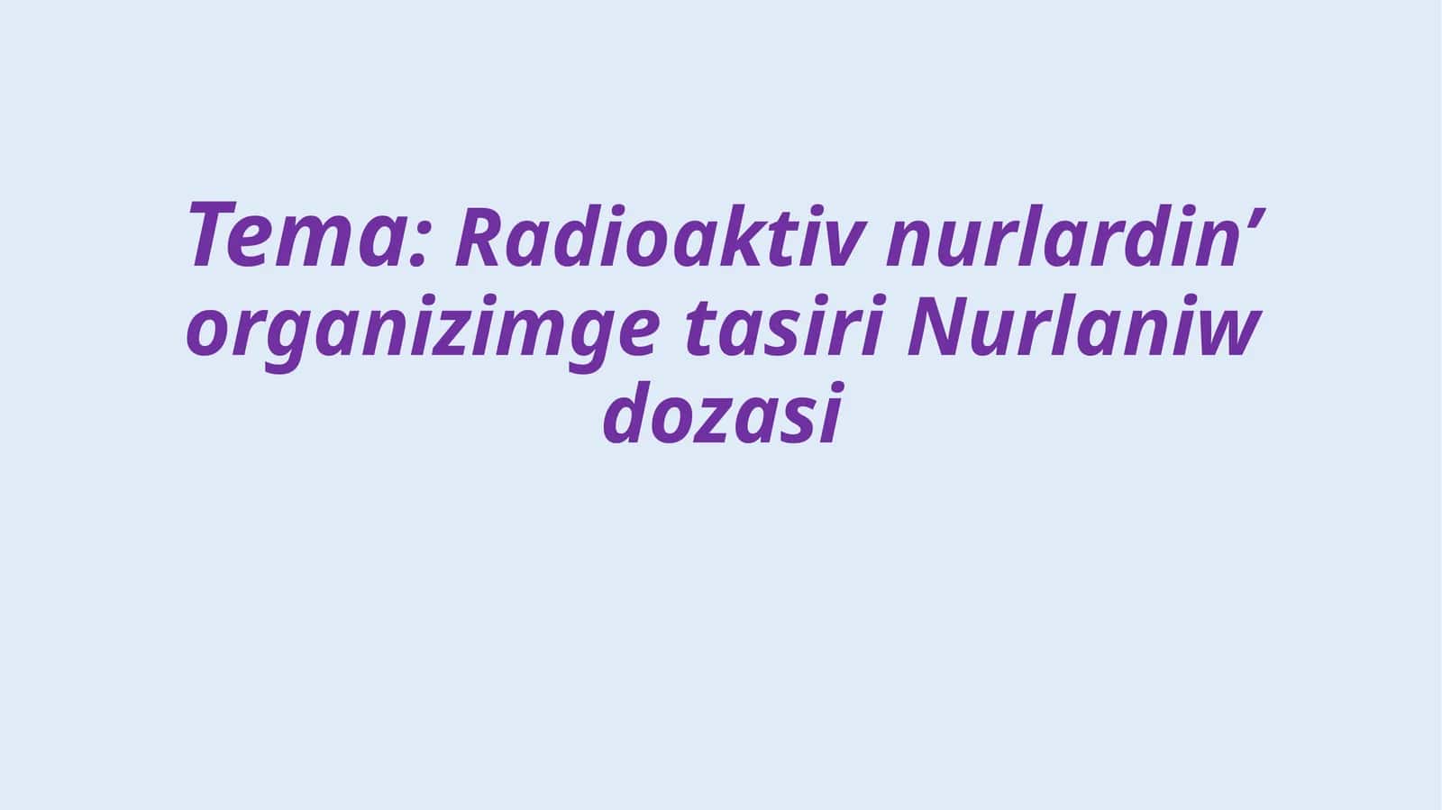 Radioaktiv nurlardin’ organizimge tasiri Nurlaniw dozasi