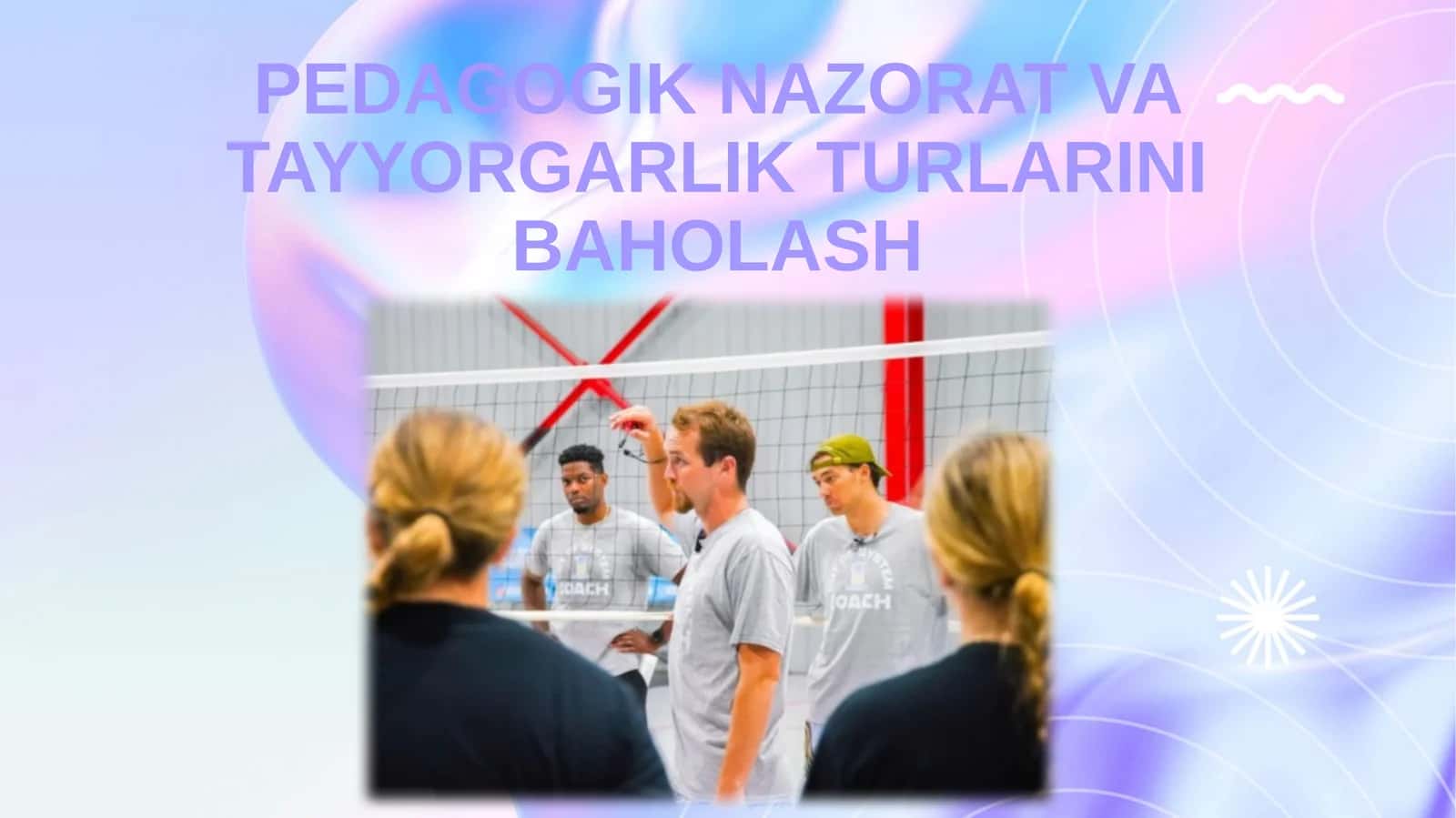 Pedagogik nazorat va tayyorgarlik turlarini baholash