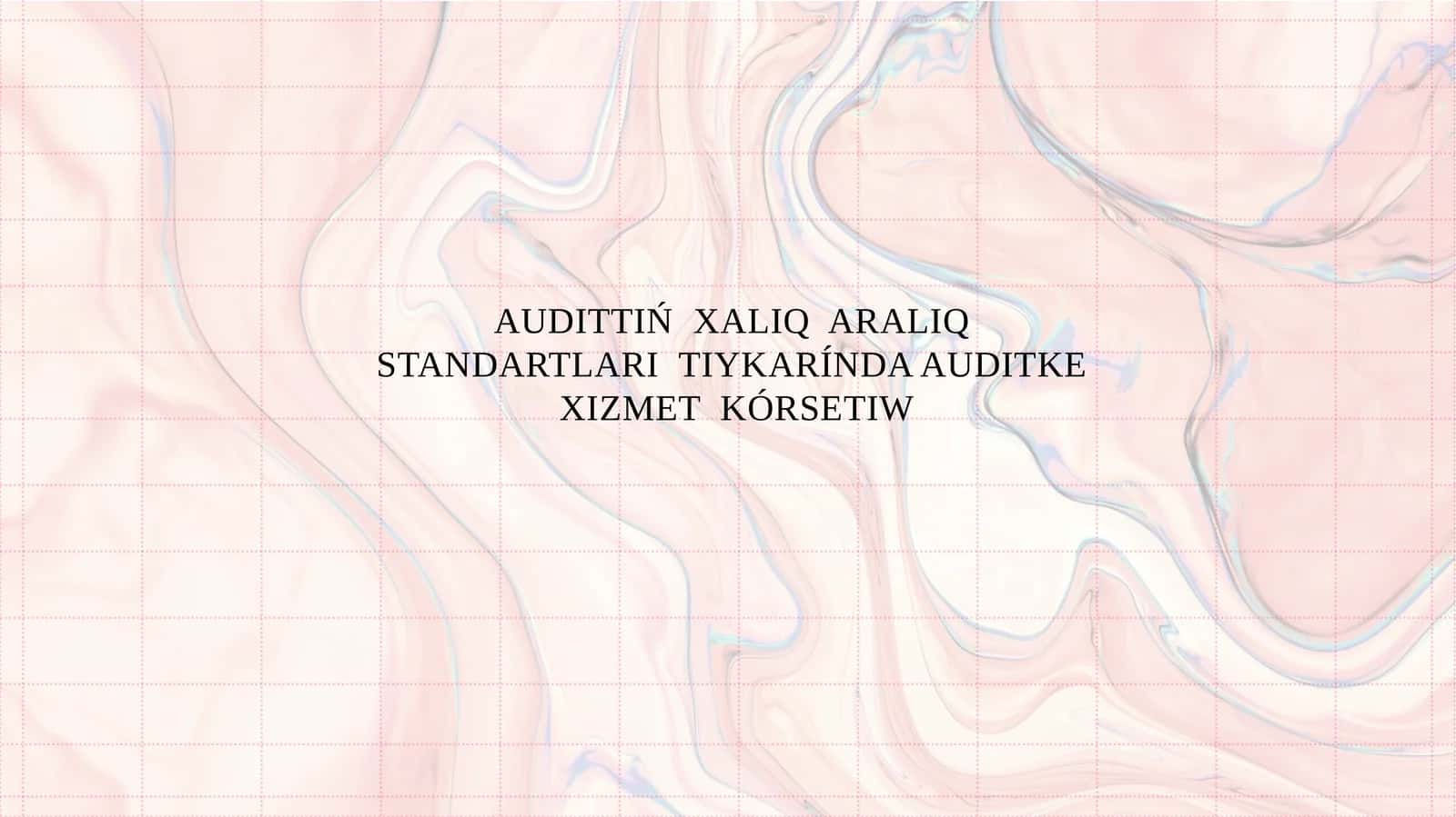 AUDITTIŃ XALIQ ARALIQ STANDARTLARI TIYKARÍNDA AUDITKEXIZMET KÓRSETIW