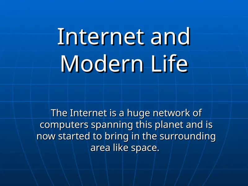 Internet and Modern Life