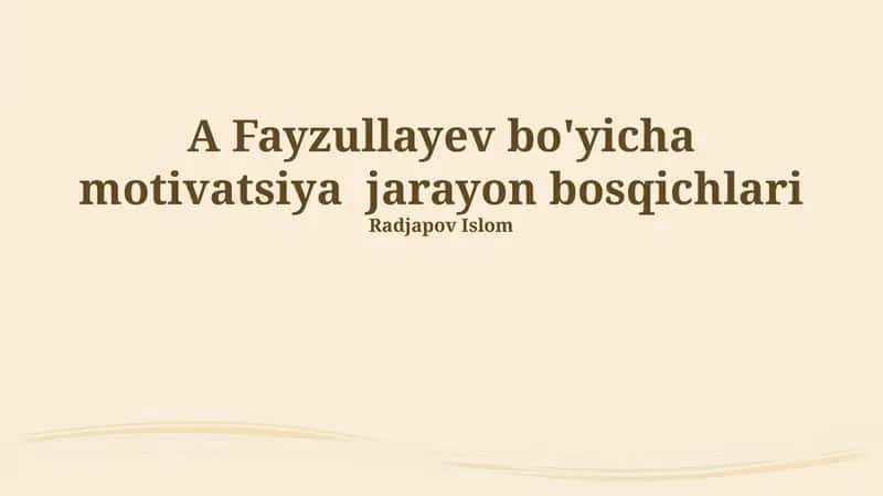 Fayzullayev bo'yicha motivatsiya jarayon bosqichlari