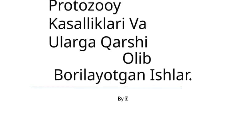 Protozooy Kasalliklari Va Ularga Qarshi Olib Borilayotgan Ishlar