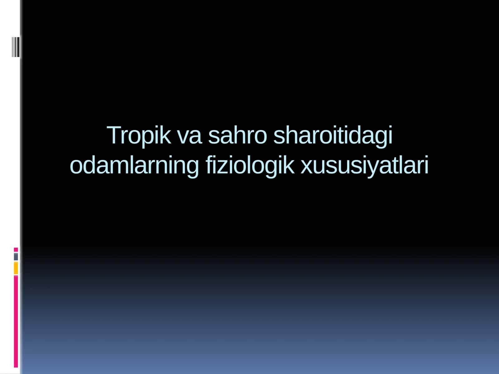 Tropik va sahro sharoitidagi odamlarning fiziologik xususiyatlari