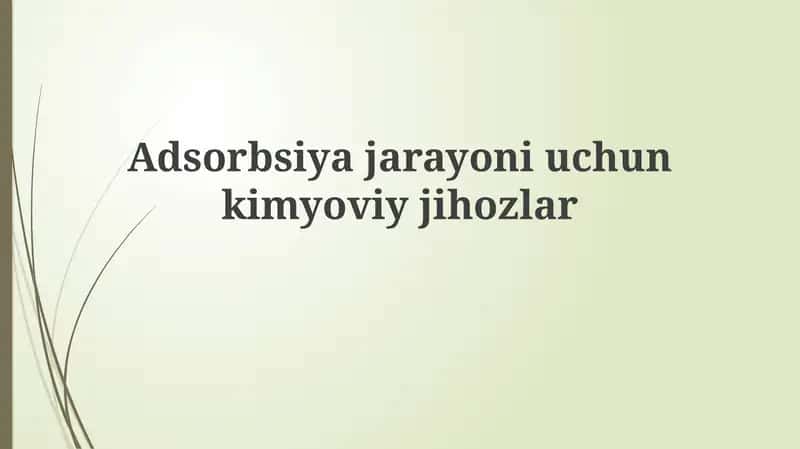 Adsorbsiyajarayoniuchunkimyoviyjihozlar