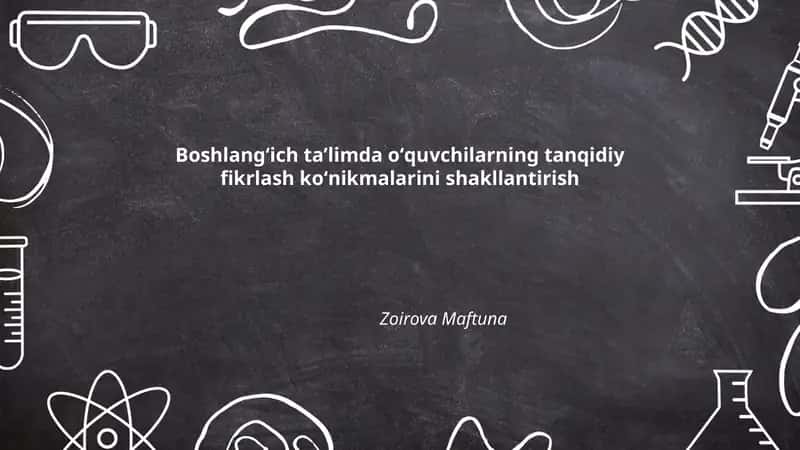 Boshlangʻich taʼlimda oʻquvchilarning tanqidiy fikrlash koʻnikmalarini shakllantirish
