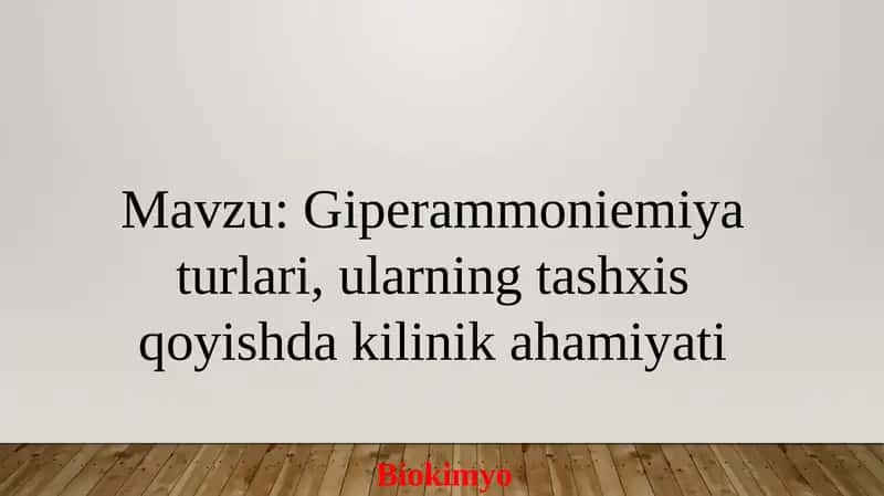 Giperammoniemiya turlari, ularning tashxis qoyishda kilinik ahamiyati