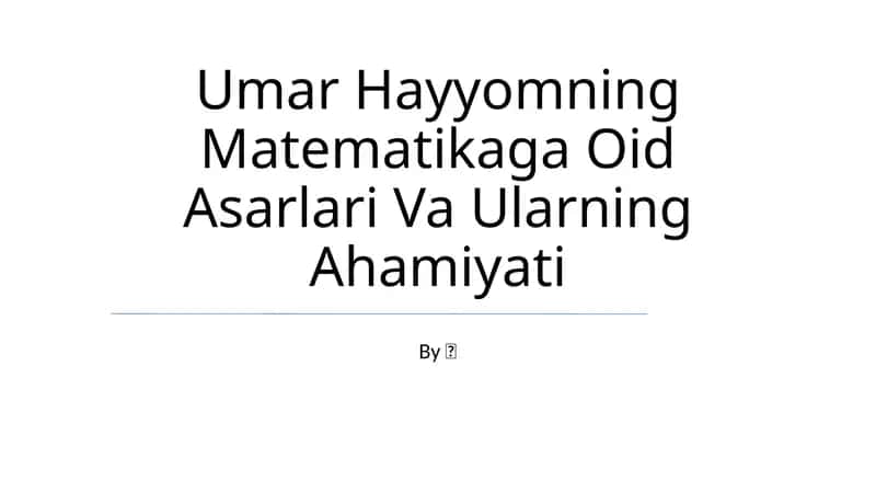 Umar Hayyomning Matematikaga Oid Asarlari Va Ularning Ahamiyati