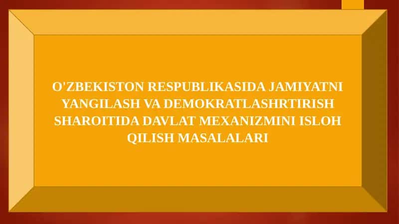 O'ZBEKISTON RESPUBLIKASIDA JAMIYATNI YANGILASH VA DEMOKRATLASHRTIRISH SHAROITIDA DAVLAT MEXANIZMINI ISLOH QILISH MASALALARI