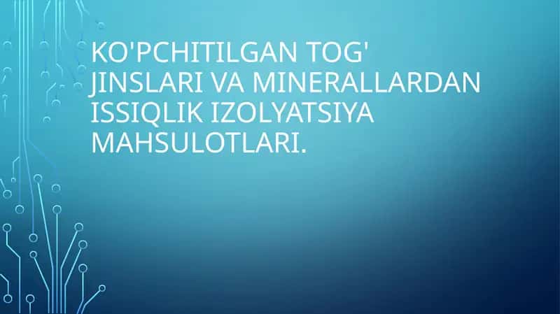 Ko'pchitilgan tog' jinslari va minerallardan issiqlik izolyatsiya mahsulotlari.