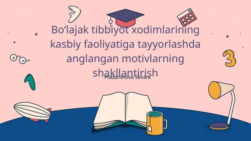 Boʻlajak tibbiyot xodimlarining kasbiy faoliyatiga tayyorlashda anglangan motivlarning shakllantirish